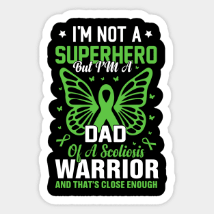 Scoliosis - I'm not a superhero but i'm a dad of a scoliosis warrior Sticker